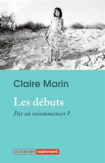 Couverture_Les débuts : par où recommencer ?