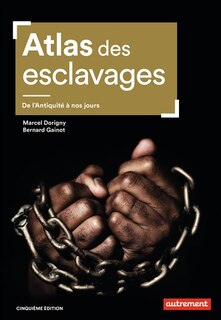 Couverture_Atlas des esclavages : de l'Antiquité à nos jours
