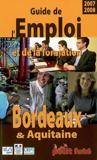 Couverture_Guide de l'emploi et de la formation, Bordeaux & Aquitaine : 2007-2008