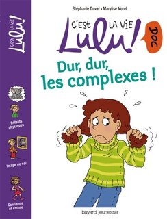 Front cover_C'est la vie Lulu : dur, dur, les complexes!