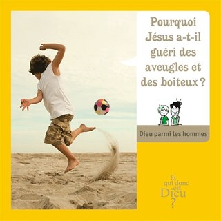 Couverture_Pourquoi Jésus a-t-il guéri des aveugles et des boiteux?