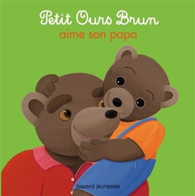 Front cover_Petit Ours Brun aime son papa