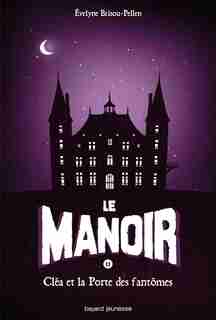 Le manoir tome 2 Cléa et la Porte des fantômes de Évelyne Brisou-Pellen
