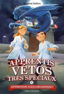 Couverture_Apprentis vétos très spéciaux tome 3 Attentions aux dragons!