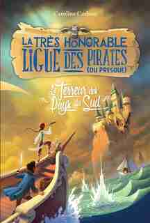 La très honorable ligue des pirates (ou presque) tome 2 La terreur des Pays du Sud by Caroline Carlson