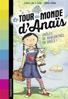 Couverture_Le tour du monde d'Anaïs, Vol. 1. Drôles de rencontres en Grèce !