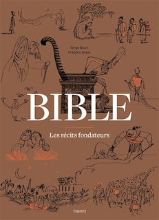 Front cover_Bible : les récits fondateurs : de la Genèse au Livre de Daniel