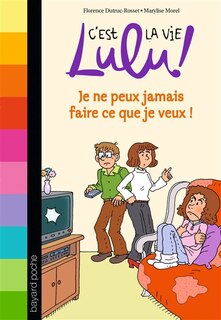 Front cover_Je ne peux jamais faire ce que je veux !