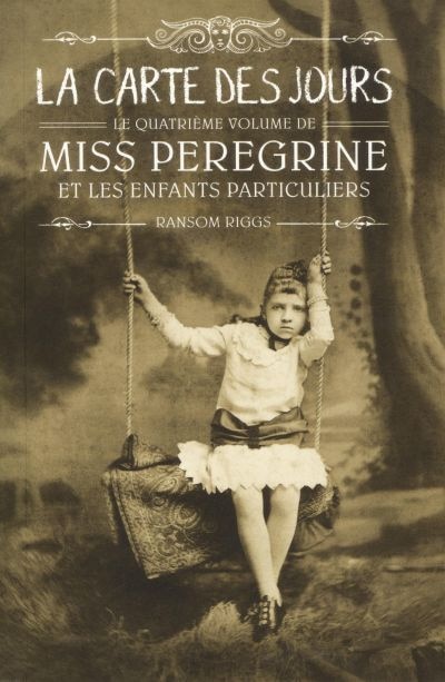 MISS PEREGRINE ET LES ENFANTS PARTICULIERS TOME 4 LA CARTE DES JOURS