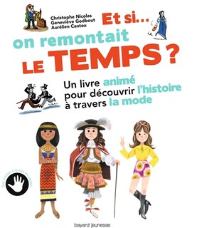 Et si... on remontait le temps !: un livre animé pour découvrir l'histoire à travers la mode