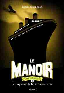 Le manoir : saison 2, l'exil Tome 3 Le paquebot de la dernière chance de Evelyne Brisou-Pellen
