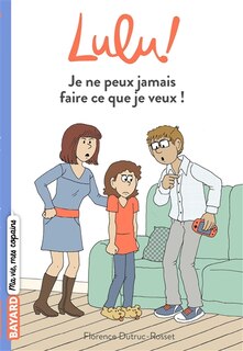 Front cover_Je ne peux jamais faire ce que je veux !