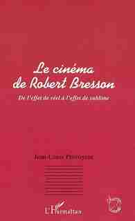 Cinéma de robert bresson de PROVOYEUR JEAN-LOUIS