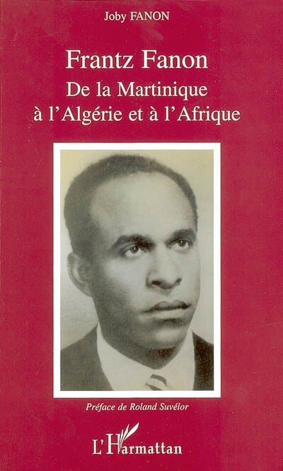 Front cover_Frantz fanon de la martinique à l'algérie et à l'afrique