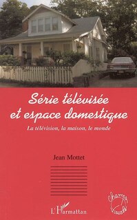 Front cover_S&eacute;rie t&eacute;l&eacute;vis&eacute;e et espace domestique
