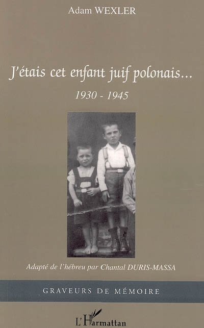 Front cover_J'&eacute;tais cet enfant juif polonais, 1930-1945