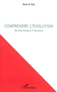Couverture_Comprendre l'&eacute;volution du big bang &agrave; l'homme