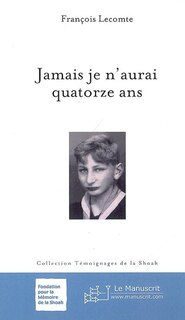 Front cover_Jamais je n'aurai quatorze ans