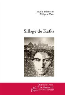 Front cover_Sillage de Kafka : actes du colloque, Paris, Université de Paris-X-Nanterre, 11-13 mars 2004