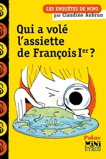 Front cover_Qui a volé l'assiette de François Ier ?