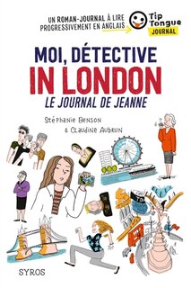 Couverture_Moi, détective in London : le journal de Jeanne