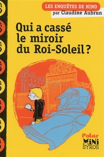 Couverture_Qui a cassé le miroir du Roi-Soleil ?