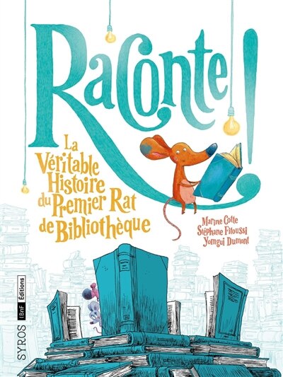 Couverture_Raconte ! : la véritable histoire du premier rat de bibliothèque