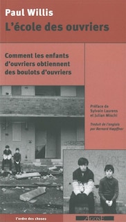 Couverture_L'école des ouvriers : comment les enfants d'ouvriers obtiennent des boulots d'ouvriers