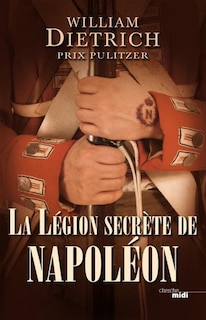 Couverture_La légion secrète de Napoléon