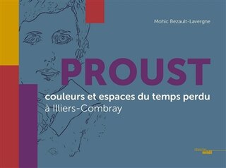 Proust: couleurs et espaces du temps perdu à Illiers-Combray