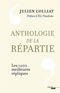 Couverture_Anthologie de la répartie : les 1.000 meilleures répliques