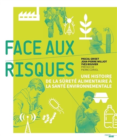 Face aux risques: une histoire de la sûreté alimentaire à la santé environnementale