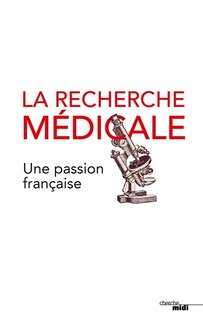 Front cover_La recherche médicale, une passion française
