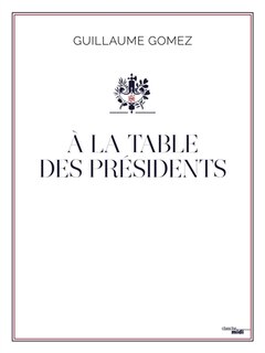 Couverture_A la table des pr&eacute;sidents