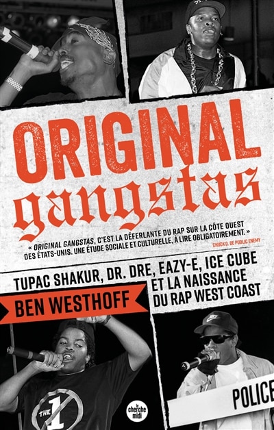 Original gangstas: Tupac Shakur, Dr Dre, Eazy-E, Ice Cube et la naissance du rap West Coast