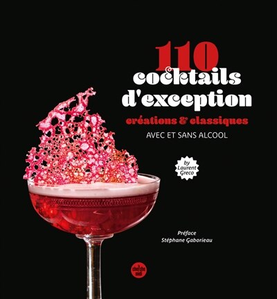 110 cocktails d'exception: créations et classiques