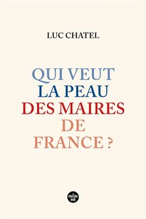 Front cover_Qui veut la peau des maires de France ?