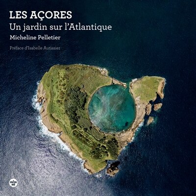Couverture_Les Açores : un jardin sur l'Atlantique