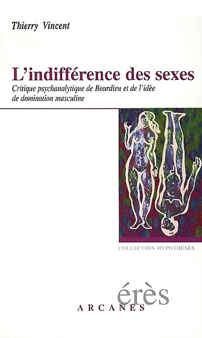 Couverture_L'indifférence des sexes : critique psychanalytique de Bourdieu et de l'idée de domination masculine