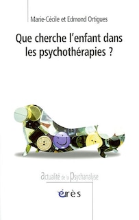 Front cover_Que cherche l'enfant dans les psychoth&eacute;rapies ?