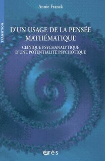 Front cover_D'un usage de la pensée mathématique : clinique psychanalytique d'une potentialité psychotique