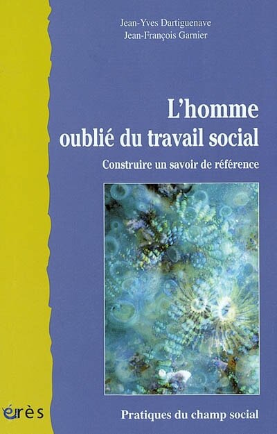 Couverture_L'homme oublié du travail social : construire un savoir de référence