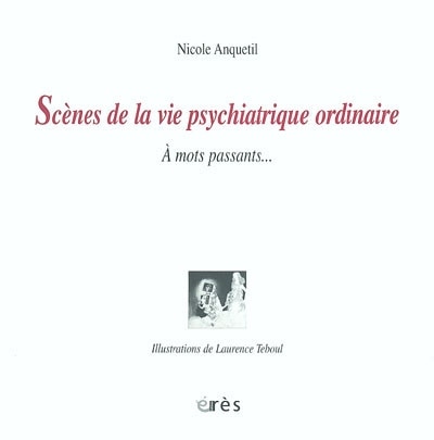 Front cover_Scènes de la vie psychiatrique ordinaire : à mots passants...