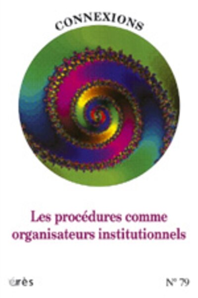 Couverture_Connexions, n&deg;79. Les proc&eacute;dures comme organisateurs institutionnels