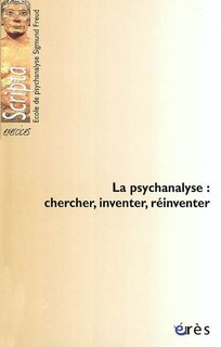 Front cover_La psychanalyse : chercher, inventer, réinventer