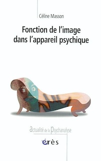 Couverture_Fonction de l'image dans l'appareil psychique : construction d'un appareil optique