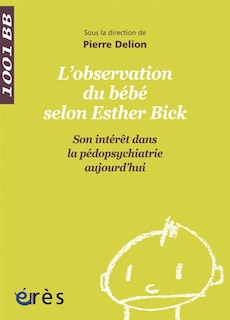 Front cover_L' observation directe du bébé selon Esther Bick