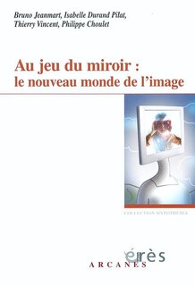 Front cover_Au jeu du miroir : le nouveau monde de l'image