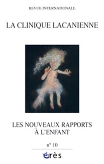 Front cover_Clinique lacanienne (La), n°10. Les nouveaux rapports à l'enfant