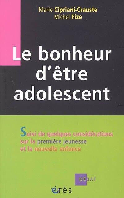 Front cover_Le bonheur d'être adolescent ; Quelques considérations sur la première jeunesse et la nouvelle enfance